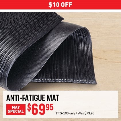 $10 Off Anti-Fatigue Mat $69.95 / FTG-100 only / Was $79.95.