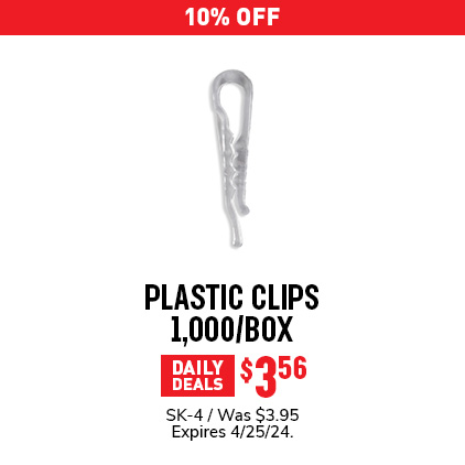 10% Off Plastic Clips 1,000/Box / $3.56 / SK-4 / Was $3.95 / Expires 4/25/24.