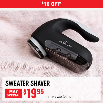 $10 Off Sweater Shaver $19.95 / BH-14 / Was $29.95.