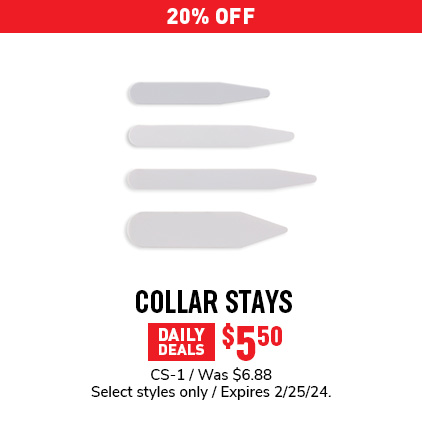 20% Off Collar Stays $5.50 / CS-1 / Was $6.88 / Select styles only / Expires 2/25/24.