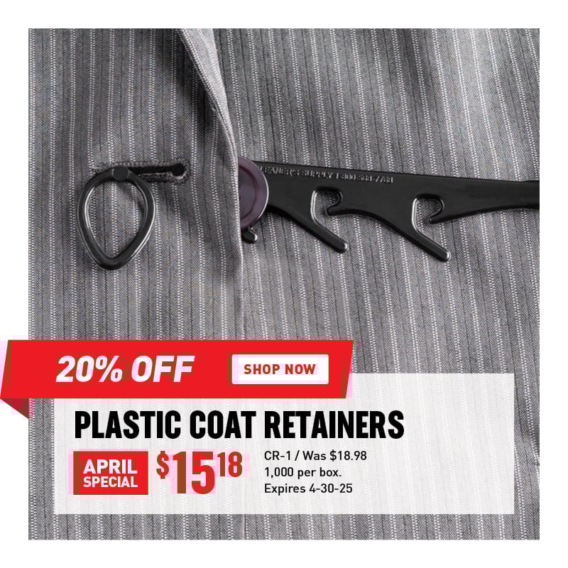 20% Off Plastic Coat Retainers $15.18 / CR-1 / Was $18.98 / 1,000 per box / Expires 4-30-25.