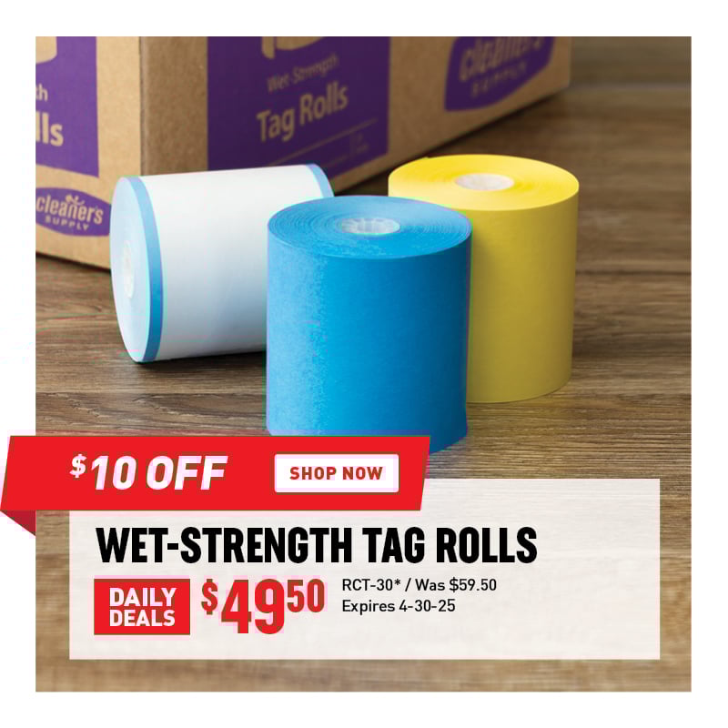 $10 Off Wet-Strength Tag Rolls $49.50 / RCT-30* / Was $59.50 / Expires 4-30-25.