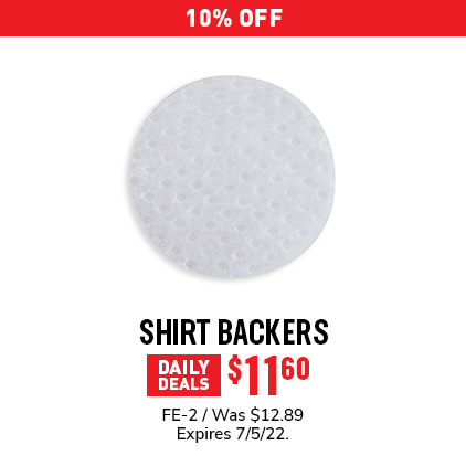 10% Off Shirt Backers $11.60 / FE-2 / Was $12.89 / Expires 7/5/22.