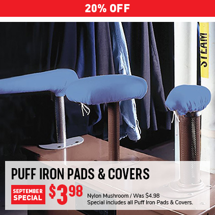 20% Off Puff Iron Pads & Covers $3.98 / Nylon Mushroom / Was $4.98 / Special includes all Puff Iron Pads & Covers.