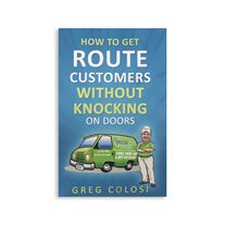 "How to Get Route Customers" Book By Greg Colosi