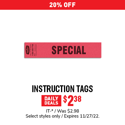 20% Off Instruction Tags $2.38 / IT-* / Was $2.98 / Select styles only / Expires 11/27/22.
