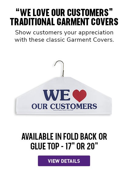"We Love Our Customers" Traditional Style Garment Covers |  Show customers your appreciation with a classic “We Love Our Customers” design. 